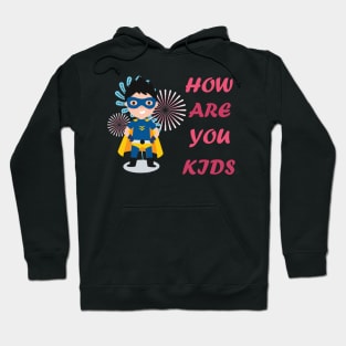 How are you kids Hoodie